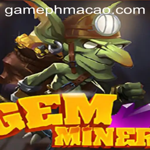 The World of GemMiner: Join the Adventure at PHMACAO Casino
